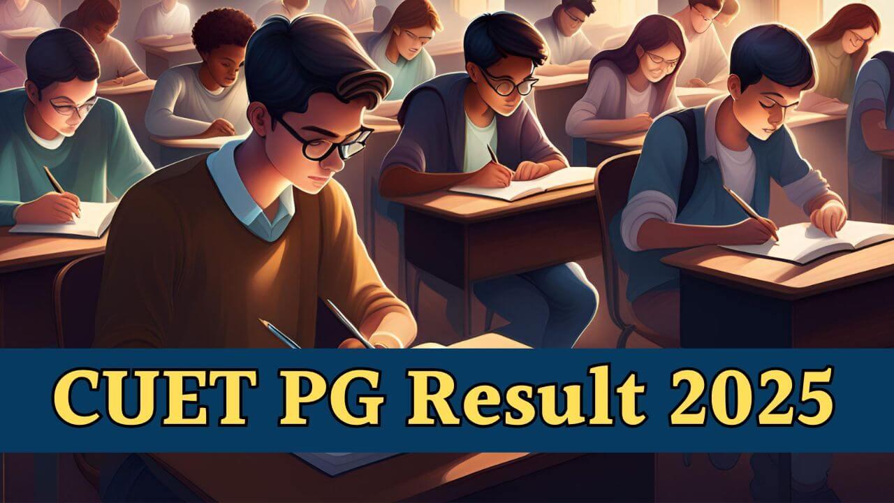 CUET PG 2025: सीयूईटी पीजी का रिजल्ट घोषित, 191 यूनिवर्सिटी में मिलेगा एडमिशन, ऐसे चेक करें अपना स्कोर, जानें डिटेल