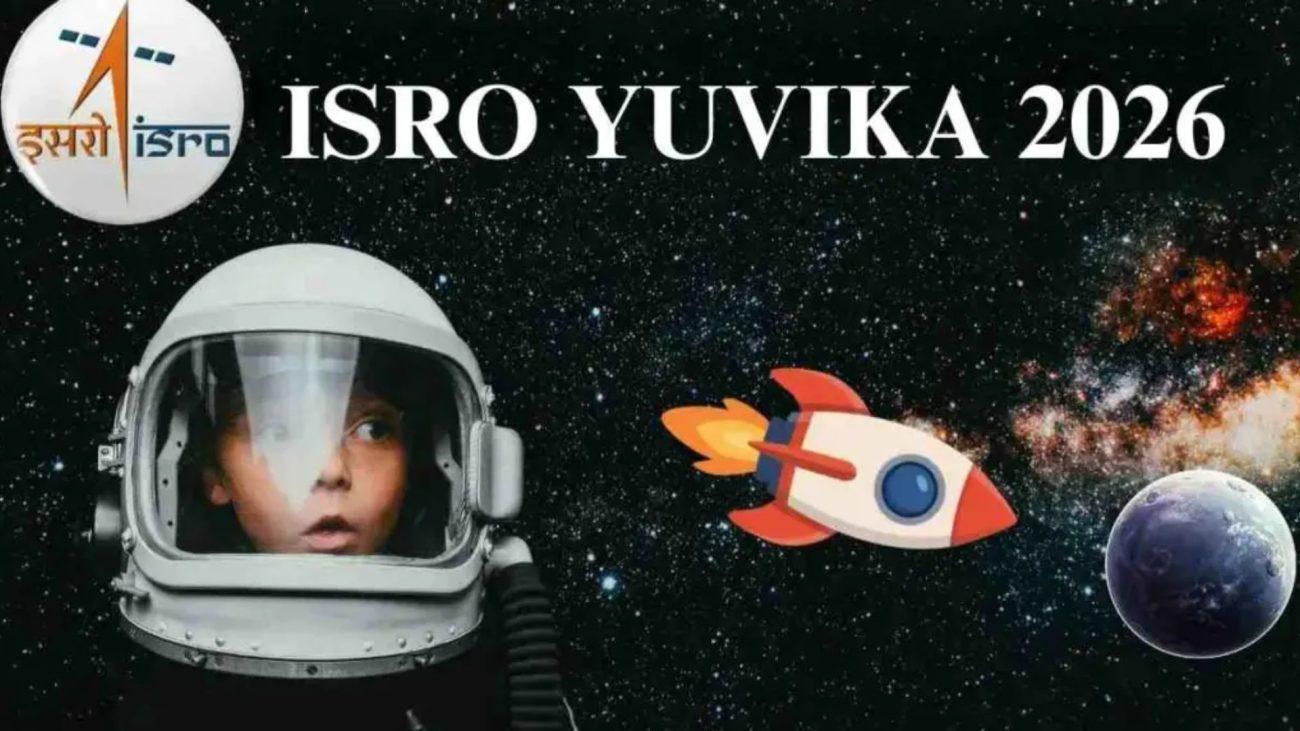 ISRO ने YUVIKA 2026 कार्यक्रम शुरू किया, 27 फरवरी तक करें आवेदन, जानें पूरी चयन प्रक्रिया और सुविधाएं